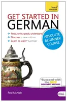 Začnite s kurzom nemčiny pre úplných začiatočníkov: Základný úvod do čítania, písania, hovorenia a porozumenia novému jazyku - Get Started in German Absolute Beginner Course: The Essential Introduction to Reading, Writing, Speaking and Understanding a New Language