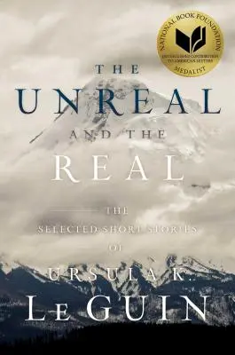 Neskutočné a skutočné: Vybrané poviedky Ursuly K. Le Guinovej - The Unreal and the Real: The Selected Short Stories of Ursula K. Le Guin