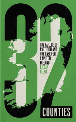 32 krajov: Vydanie publikácie: Rozdelenie zlyhalo a je dôvodom na zjednotenie Írska (The Failure of Partition and the Case for a United Ireland) - 32 Counties: The Failure of Partition and the Case for a United Ireland