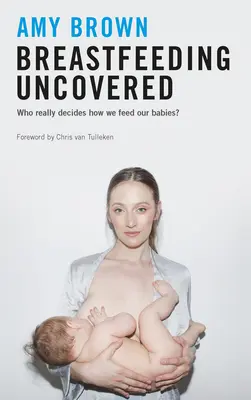 Dojčenie odhalené: Kto skutočne rozhoduje o tom, ako kŕmime svoje deti? - Breastfeeding Uncovered: Who Really Decides How We Feed Our Babies?