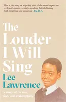 Hlasnejšie budem spievať - Príbeh o rasizme, nepokojoch a vykúpení: Víťaz Costa Biography Award 2020 - Louder I Will Sing - A story of racism, riots and redemption: Winner of the 2020 Costa Biography Award