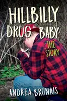 Hillbilly Drug Baby: Príbeh - Hillbilly Drug Baby: The Story