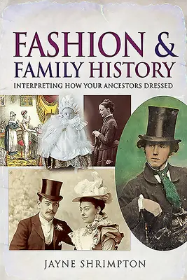 Móda a rodinná história: Interpretácia obliekania vašich predkov - Fashion and Family History: Interpreting How Your Ancestors Dressed