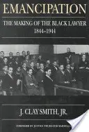 Emancipácia: Emancipácia: Ako sa z černošského právnika stal právnik, 1844-1944 - Emancipation: The Making of the Black Lawyer, 1844-1944
