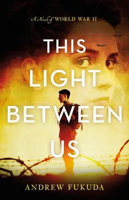 Toto svetlo medzi nami: Román z obdobia druhej svetovej vojny - This Light Between Us: A Novel of World War II
