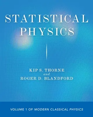 Štatistická fyzika: Moderná klasická fyzika: 1. zväzok - Statistical Physics: Volume 1 of Modern Classical Physics