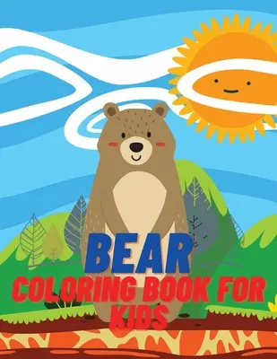 Medvedie maľovanky pre deti: Detská kniha na vyfarbovanie a aktivity pre dievčatá a chlapcov vo veku 4-8 rokov - Bear Coloring Book For Kids: Children Coloring and Activity Book for Girls & Boys Age 4-8