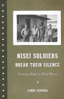 Vojaci Nisei prelomili svoje mlčanie: Návrat domov do Hood River - Nisei Soldiers Break Their Silence: Coming Home to Hood River