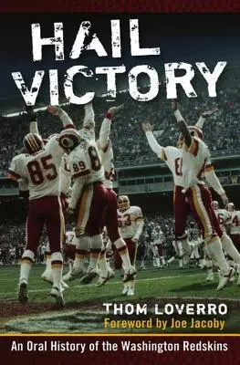 Sláva víťazstvu: Ústna história washingtonského klubu Redskins - Hail Victory: An Oral History of the Washington Redskins