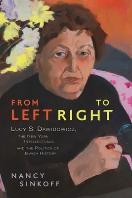 Zľava doprava: Dawidowicz, newyorskí intelektuáli a politika židovských dejín - From Left to Right: Lucy S. Dawidowicz, the New York Intellectuals, and the Politics of Jewish History