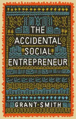 Náhodný sociálny podnikateľ - The Accidental Social Entrepreneur