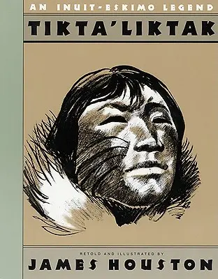 Tikta'liktak: Inuitsko-eskimácka legenda - Tikta'liktak: An Inuit-Eskimo Legend
