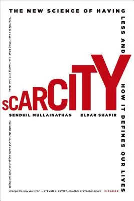 Nedostatok: Nové poznatky o tom, ako mať menej a ako to určuje náš život - Scarcity: The New Science of Having Less and How It Defines Our Lives