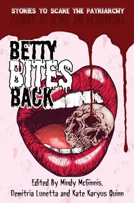 Betty sa zahryzne do chrbta: Príbehy na vydesenie patriarchátu - Betty Bites Back: Stories to Scare the Patriarchy