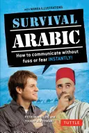 Frázová príručka a slovník arabčiny prežitia: Ako okamžite komunikovať bez rozruchu a strachu! (Úplne prepracované a rozšírené o nové manga ilustrácie) - Survival Arabic Phrasebook & Dictionary: How to Communicate Without Fuss or Fear Instantly! (Completely Revised and Expanded with New Manga Illustrati
