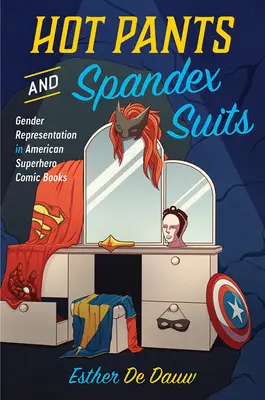 Horúce nohavice a spandexové obleky: Rodová reprezentácia v amerických superhrdinských komiksoch - Hot Pants and Spandex Suits: Gender Representation in American Superhero Comic Books