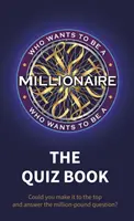 Kto chce byť milionárom: Kvíz: Kniha kvízov o tom, ako sa stať milionárom - Who Wants to Be a Millionaire: The Quiz Book