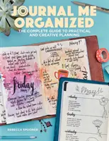 Denník ma organizuje: Kompletný sprievodca praktickým a kreatívnym plánovaním - Journal Me Organized: The Complete Guide to Practical and Creative Planning