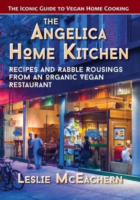 Domáca kuchyňa Angelica: Recepty a búrlivé reči z organickej vegánskej reštaurácie (najnovšie vydanie) - The Angelica Home Kitchen: Recipes and Rabble Rousings from an Organic Vegan Restaurant (Latest Edition)
