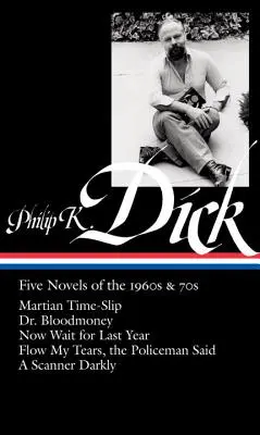 Philip K. Dick: (Loa #183): Krvavé peniaze / Teraz počkajte na minulý rok / Pretekajte moje slzy, policajt - Philip K. Dick: Five Novels of the 1960s & 70s (Loa #183): Martian Time-Slip / Dr. Bloodmoney / Now Wait for Last Year / Flow My Tears, the Policeman