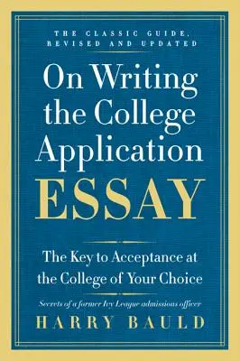 O písaní prihlášky na vysokú školu: Kľúč k prijatiu na vybranú vysokú školu - On Writing the College Application Essay: The Key to Acceptance at the College of Your Choice
