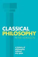 Klasická filozofia: Dejiny filozofie bez medzier, 1. zväzok - Classical Philosophy: A History of Philosophy Without Any Gaps, Volume 1