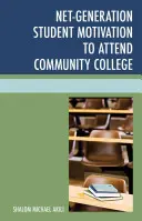 Motivácia študentov čistej generácie navštevovať komunitnú vysokú školu - Net-Generation Student Motivation to Attend Community College
