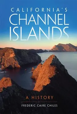 Kalifornské Normanské ostrovy: Dejiny Kalifornských ostrovov - California's Channel Islands: A History