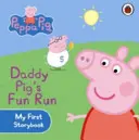 Peppa Pig: Zábavný beh tatka prasiatka: Moja prvá kniha príbehov - Peppa Pig: Daddy Pig's Fun Run: My First Storybook