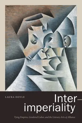 Interimperialita: Súperiace impériá, rodovo podmienená práca a literárne umenie spojenectva - Inter-imperiality: Vying Empires, Gendered Labor, and the Literary Arts of Alliance