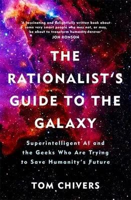 Sprievodca racionalistom po galaxii: Superinteligentná umelá inteligencia a géniovia, ktorí sa snažia zachrániť budúcnosť ľudstva - The Rationalist's Guide to the Galaxy: Superintelligent AI and the Geeks Who Are Trying to Save Humanity's Future