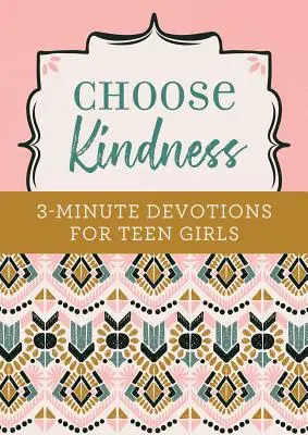 Vyberte si láskavosť: Trojminútové pobožnosti pre dospievajúce dievčatá - Choose Kindness: 3-Minute Devotions for Teen Girls