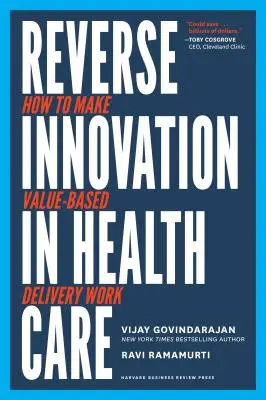 Reverzné inovácie v zdravotníctve: Ako dosiahnuť, aby fungovalo poskytovanie založené na hodnote - Reverse Innovation in Health Care: How to Make Value-Based Delivery Work