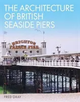 Architektúra britských prímorských mól - The Architecture of British Seaside Piers
