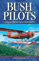 Kanadskí odvážlivci v divočine (Bush Pilots - Canada's Wilderness Daredevils) - Bush Pilots - Canada's Wilderness Daredevils