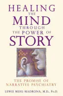 Liečenie mysle prostredníctvom sily príbehu: Prísľub naratívnej psychiatrie - Healing the Mind Through the Power of Story: The Promise of Narrative Psychiatry