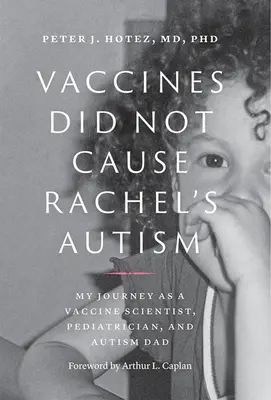 Vakcíny nespôsobili Rachelin autizmus: Moja cesta vedca, pediatra a otca autistu, ktorý sa zaoberá vakcínami - Vaccines Did Not Cause Rachel's Autism: My Journey as a Vaccine Scientist, Pediatrician, and Autism Dad