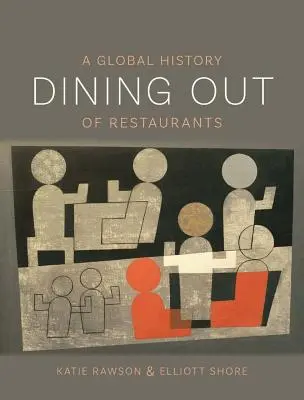 Stravovanie vonku: Globálna história reštaurácií - Dining Out: A Global History of Restaurants