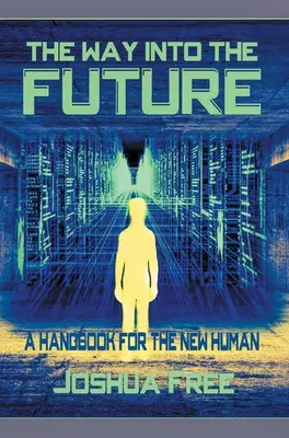 Cesta do budúcnosti: Príručka pre nového človeka - The Way Into The Future: A Handbook For The New Human