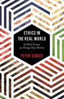 Etika v reálnom svete: 82 krátkych esejí o veciach, na ktorých záleží - Ethics in the Real World: 82 Brief Essays on Things That Matter