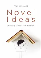 Nové nápady: Inovatívne nápady: Písať inovatívnu beletriu - Novel Ideas: Writing Innovative Fiction