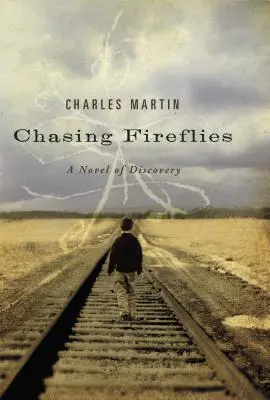 Honba za svetluškami: Román o objavovaní - Chasing Fireflies: A Novel of Discovery