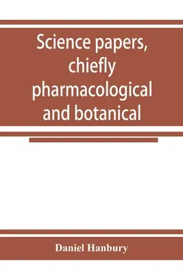 Vedecké práce, najmä farmakologické a botanické - Science papers, chiefly pharmacological and botanical