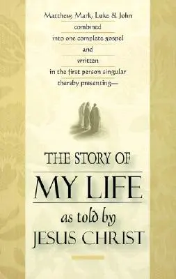 Príbeh môjho života: Ako ho vyrozprával Ježiš Kristus - The Story of My Life: As Told by Jesus Christ