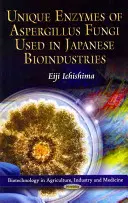 Unikátne enzýmy húb rodu Aspergillus používané v japonskom biopriemysle - Unique Enzymes of Aspergillus Fungi Used in Japanese Bioindustries