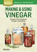 Výroba a používanie octu: Recepty, ktoré oslavujú všestrannosť octu. a Storey Basics(r) Title - Making & Using Vinegar: Recipes That Celebrate Vinegar's Versatility. a Storey Basics(r) Title