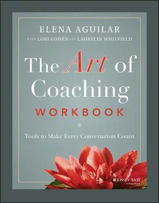The Art of Coaching Workbook: The Art of Coaching Workbook: Nástroje, vďaka ktorým bude každý rozhovor dôležitý - The Art of Coaching Workbook: Tools to Make Every Conversation Count