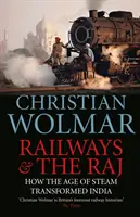 Železnice a Rádž: Ako éra pary zmenila Indiu - Railways & the Raj: How the Age of Steam Transformed India