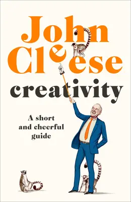 Kreativita: Krátky a veselý sprievodca - Creativity: A Short and Cheerful Guide