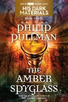 Jeho temné materiály: Jantárové okuliare (kniha 3) - His Dark Materials: The Amber Spyglass (Book 3)